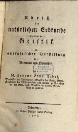 Abriß der natürlichen Erdkunde insonderheit Geistik in ausführlicher Darstellung für Akademien und Gymnasien