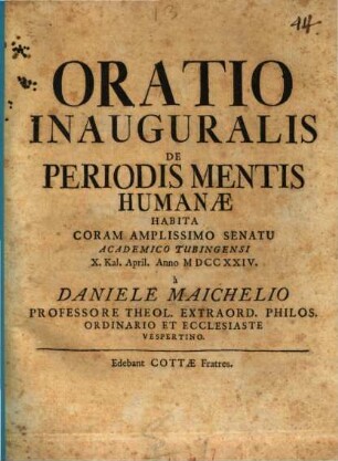 Oratio Inauguralis De Periodis Mentis Humanae : Habita Coram Amplissimo Senatu Academico Tubingensi X. Kal. April. Anno MDCCXXIV.