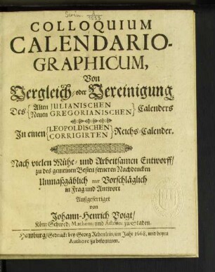 Colloquium Calendariographicum, Von Vergleich- oder Vereinigung Des Alten Iulianischen Neuen Gregorianischen Calenders In einen Leopoldischen Corrigirten Reichs-Calender