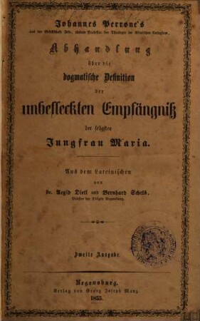 Johannes Perrone's Abhandlungen über die dogmatische Definition der unbefleckten Empfängniß der seligsten Jungfrau Maria