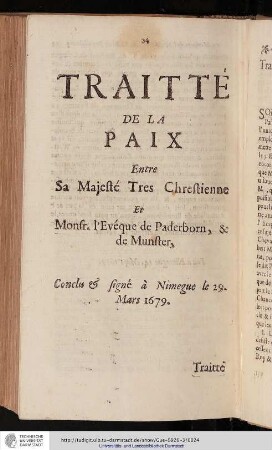 Traite de la Paix Entre Sa Majeste Tres Chrestienne et Monsr. l'eveque de Paderborn, & de Munster, Conclu & signé a Nimeque le 29. Mars 1679.