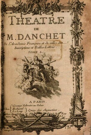 Théâtre De M. Danchet De l'Academie Françoise et de celle des Inscriptions et Belles Lettres. 1