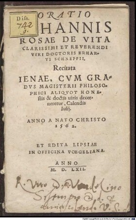 Oratio Iohannis Rosae de Vita Clarissimi et Reverendi Viri Doctoris Erharti Schnepfii : recitata Ienae cum gradus Magisterii Philosophici aliquot honestis et doctis viris decernetur Calendis Iulii Anno a Nato Christo 1562