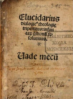 Elucidarius dialogic[us] theologi[a]e tripertitus : infinitar[um] q[uae]stionu[m] resolutiuus. Uade mecu[m]