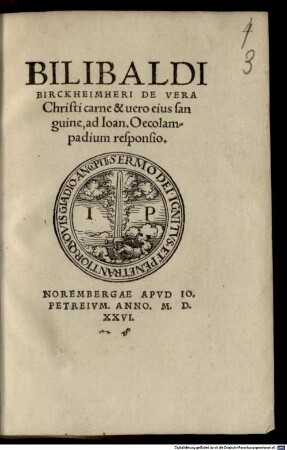 Bilibaldi Birckheimeri De Vera Christi carne & uero eius sanguine, ad Ioan. Oecolampadium responsio