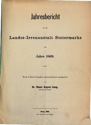 Jahresbericht über die Landes-Irrenanstalt Steiermarks. 1868 (1869)