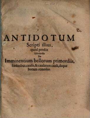 Antidotum scripti illius, quod prodiit sub titulo de imminentium bellorum primordiis foederibus, causis