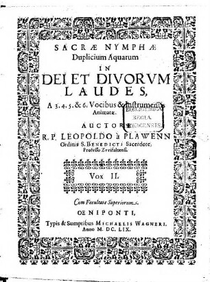 SACRAE NYMPHAE Duplicium Aquarum IN DEI ET DIVORVM LAUDES, A 3. 4. 5. & 6. Vocibus & Instrumentis Animatae