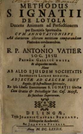Methodus S. Ignatii De Loyola Ducens Animam ad Perfectionem per Exercitia Spiritualia : Cum Annotationibus Ad clariorem illorum notitiam comparandam Plurimum conducentibus