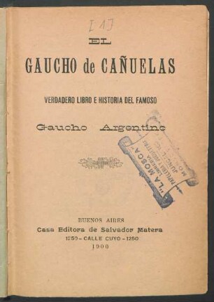 El gaucho de Cañuelas : verdadero libro e historia del famoso gaucho argentino