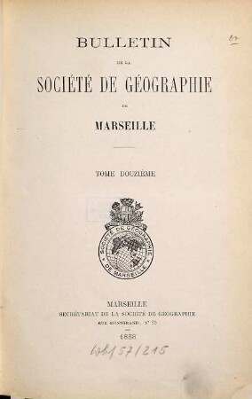 Bulletin de la Société de Géographie de Marseille. 12. 1888