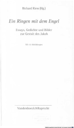 Ein Ringen mit dem Engel : Essays, Gedichte und Bilder zur Gestalt des Jakob