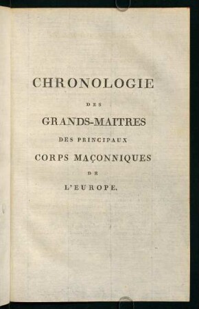 Chronologie des Grands-Maitres des principaux Corps Maconniques de l´europe.
