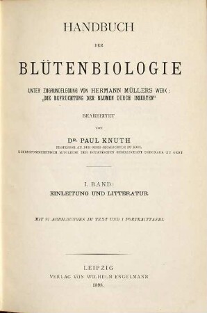 Handbuch der Blütenbiologie : unter Zugrundelegung von Hermann Müllers Werk: "Die Befruchtung der Blumen durch Insekten", 1. Einleitung und Litteratur