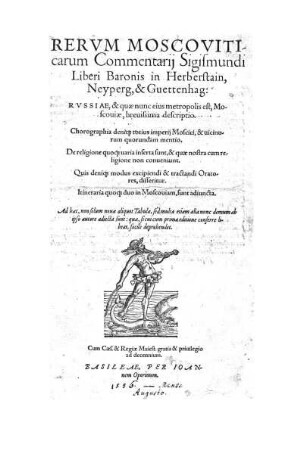 Rerum Moscoviticarum commentarii Sigismundi liberi baronis in Herberstain, Neyperg, et Guettenhag. Russiae, et quae nunc eius metropolis est, Moscoviae, brevissima descriptio. Chorographia denique totius imperi