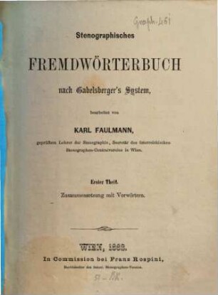 Stenographisches Fremdwörterbuch nach Gabelsberger's System, bearbeitet von Karl Faulmann. 1