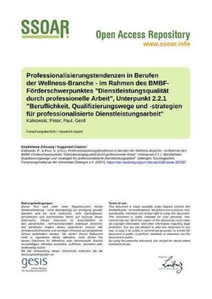 Professionalisierungstendenzen in Berufen der Wellness-Branche - im Rahmen des BMBF-Förderschwerpunktes "Dienstleistungsqualität durch professionelle Arbeit", Unterpunkt 2.2.1 "Beruflichkeit, Qualifizierungswege und -strategien für professionalisierte Dienstleistungsarbeit"