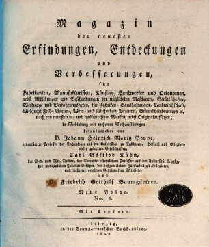 Magazin der neuesten Erfindungen, Entdeckungen und Verbesserungen der Engländer, Franzosen, Italiener, Amerikaner und deutschen in der gesammten Gewerbekunde. 1,6. 1819