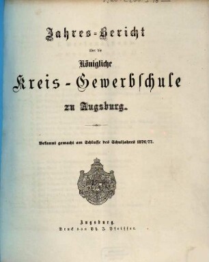 Jahresbericht über die Königliche Kreisgewerbsschule zu Augsburg. 1876/77 (1877)