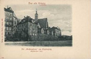 Die "Geisterpforte" am Töpferplatz: abgebrochen 1869 [Das alte Leipzig]