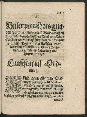 XLII. Unser von Gots Gnaden Johans Georgens Marggraffen zu Brandenburg ... Consistorial Ordnung.