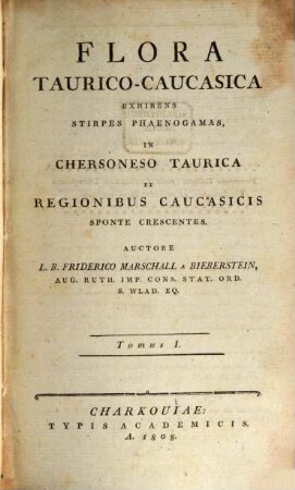 Flora Taurico-Caucasica : exhibens stirpes phaenogamas, in Chersoneso Taurica et regionibus Caucasicis sponte crescentes. 1