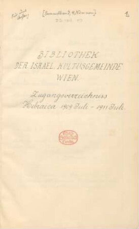 1909 Juli/1911 Juli: Zugangsverzeichniss / Israelitische Kultusgemeinde Wien Bibliothek