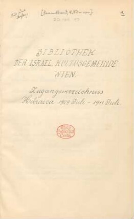 1909 Juli/1911 Juli: Zugangsverzeichniss / Israelitische Kultusgemeinde Wien Bibliothek