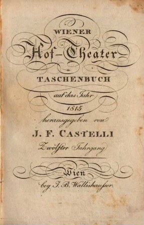 Wiener Hof-Theater-Taschenbuch : auf das Jahr .... 1815, 1815 = Jg. 12