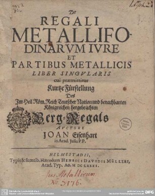 De Regali Metallifodinarum Iure et Patibus Metallicis : Liber Singvlaris cui praemittitur