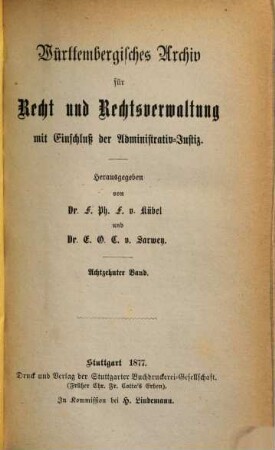 Württembergisches Archiv für Recht und Rechtsverwaltung mit Einschluss der Administrativjustiz. 18. 1877