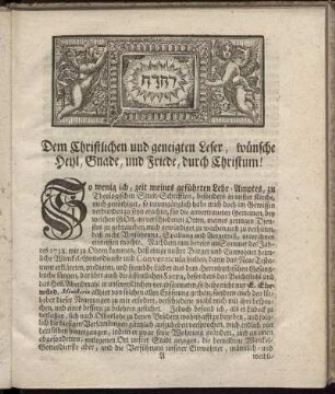 Dem Christlichen und geneigten Leser, wuensche Heyl, Gnade, und Friede, durch Christum!