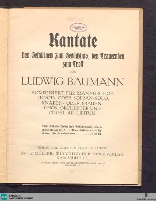 Kantate den Gefallenen zum Gedächtnis, den Trauernden zum Trost : für Männerchor, Tenor- oder Sopran-Solo, Knaben- oder Frauen-Chor, Orchester und Orgel ad libitum
