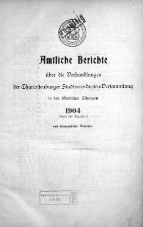 1904: Amtliche Berichte über die Verhandlungen der Charlottenburger Stadtverordneten-Versammlung in den öffentlichen Sitzungen