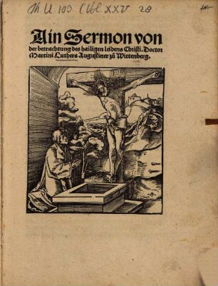 Ain Sermon von der betrachtung des hailigen leidens Christi. Doctor Martini Luther zu Wittenberg