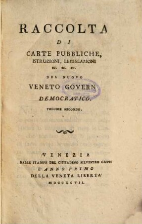 Raccolta Di Carte Pubbliche, Istruzioni, Legislasioni ec. ec. ec. Del Nuovo Veneto Governo Democratico, 2