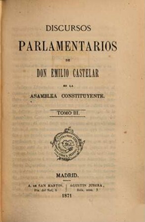 Discursos parlamentarios de Don Emilio Castelar en la asamblea constituyente. 3