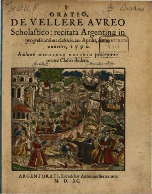 Oratio, De Vellere Aureo Scholastico : recitata Argentinae in progressionibus classicis. 20. Aprilis, Anno Christi, 1590.