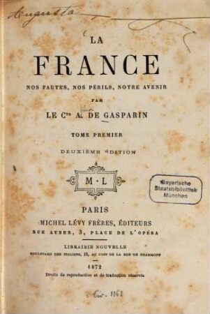 La France : nos fautes, nos périls, notre avenir, Tome Premier