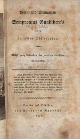 Leben und Meinungen Sempronius Gundibert's, eines deutschen Philosophen : Nebst zwey Urkunden der neuesten deutschen Philosophie