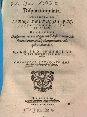 Disputatio quinta, Desvmpta Ex Libri Secvndi Institvtionvm Titvlo Primo : Continens Diuisionem rerum atq[ue] dominij definitionem, distributionem, eiusq[ue] aliquammultos adquirendi modos
