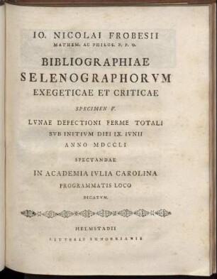 Specimen 5: Specimen V. Lunae Defectioni Ferme Totali Sub Initium Diei IX. Iunii Anno M D CC L I Spectandae In Academia Iulia Carolina Programmatis Loco Dicatum