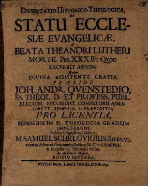 Diss. hist.-theol. de statu ecclesiae evangelicae a beata Theandri Lutheri morte, per XXX. et quod excurrit, annos