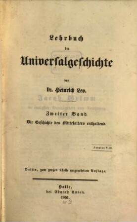 Lehrbuch der Universalgeschichte : zum Gebrauche in höheren Unterrichtsanstalten. 2, Die Geschichte des Mittelalters enthaltend