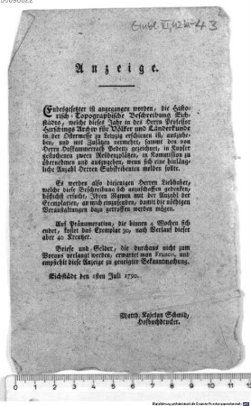 Anzeige : Endesgesetzter ist angegangen worden, die Historisch-Topographische Beschreibung Eichstädts, welche dieses Jahr in des Herrn Professor Hirschings Archiv für Völker und Länderkunde in der Ostermesse zu Leipzig erschienen ist, auszuheben, und mit Zusätzen vermehrt, sammt den von Herrn Hoffkammerrath Pedetti gezeichnet, in Kupfer gestochenen zween Residenzplätzen in Kommission zu übernehmen und auszugeben ...