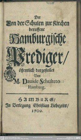 Der Von der Schulen zur Kirchen beruffene Hamburgische Prediger