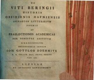 De Viti Beringii historia obsidionis Hafniensis anekdoton litterarium promit et praelectiones academicas per semestre aestivum ... indicit Ioh. Gottlob Boehmius