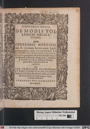 DISPVTATIO XXVIII. || DE MODIS TOL-||LENDAE OBLIGA-||TIONIS. || Quam || ... || SVB PRAESIDIO ... || ... Dn. IOANNIS || BARTERI ... || ... defendet, || IOHANNES VVEIDEMANNVS || Bornemensis. ||