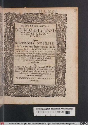 DISPVTATIO XXVIII. || DE MODIS TOL-||LENDAE OBLIGA-||TIONIS. || Quam || ... || SVB PRAESIDIO ... || ... Dn. IOANNIS || BARTERI ... || ... defendet, || IOHANNES VVEIDEMANNVS || Bornemensis. ||