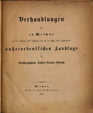 Verhandlungen des ... Landtags und der Gebietsvertretung von Sachsen-Weimar-Eisenach. Ordentlicher Landtag. Protokolle. 1873